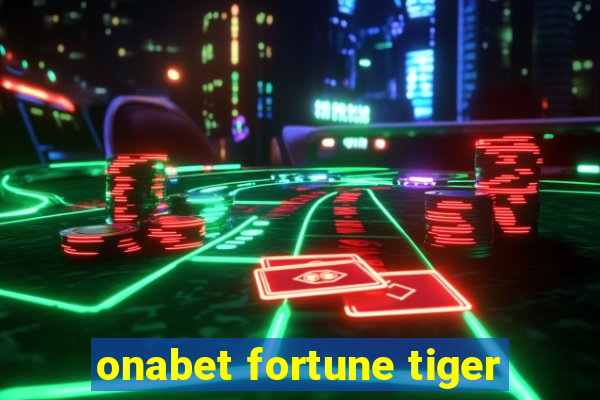 onabet fortune tiger